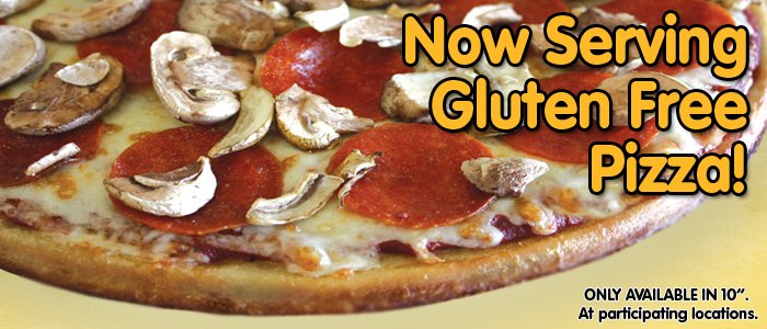 Now serving gluten-free pizza! (Only available in 10 in. Only at participating locations.)